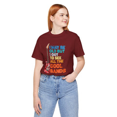 Vintage Rock Band Graphic Tee - 'I May Be Old, But I Got to See All the Cool Bands'