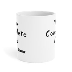 You Complete Me - Personalized Love Mug 11oz 15oz 20oz