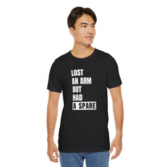 Amputee Funny Quote - Unisex T-Shirt