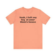 Funny Amputee Quote - Unisex Short Sleeve Tee,Amputee Awareness,Gift For Him,Leg Amputee,Limb Loss Awareness,Unique Amputee Gift,