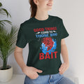 Good Things Come To Those Who Bait Unisex Softstyle T-Shirt