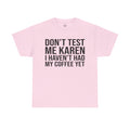 BOLD Don't Test Me Karen - Unisex Heavy Cotton Tee