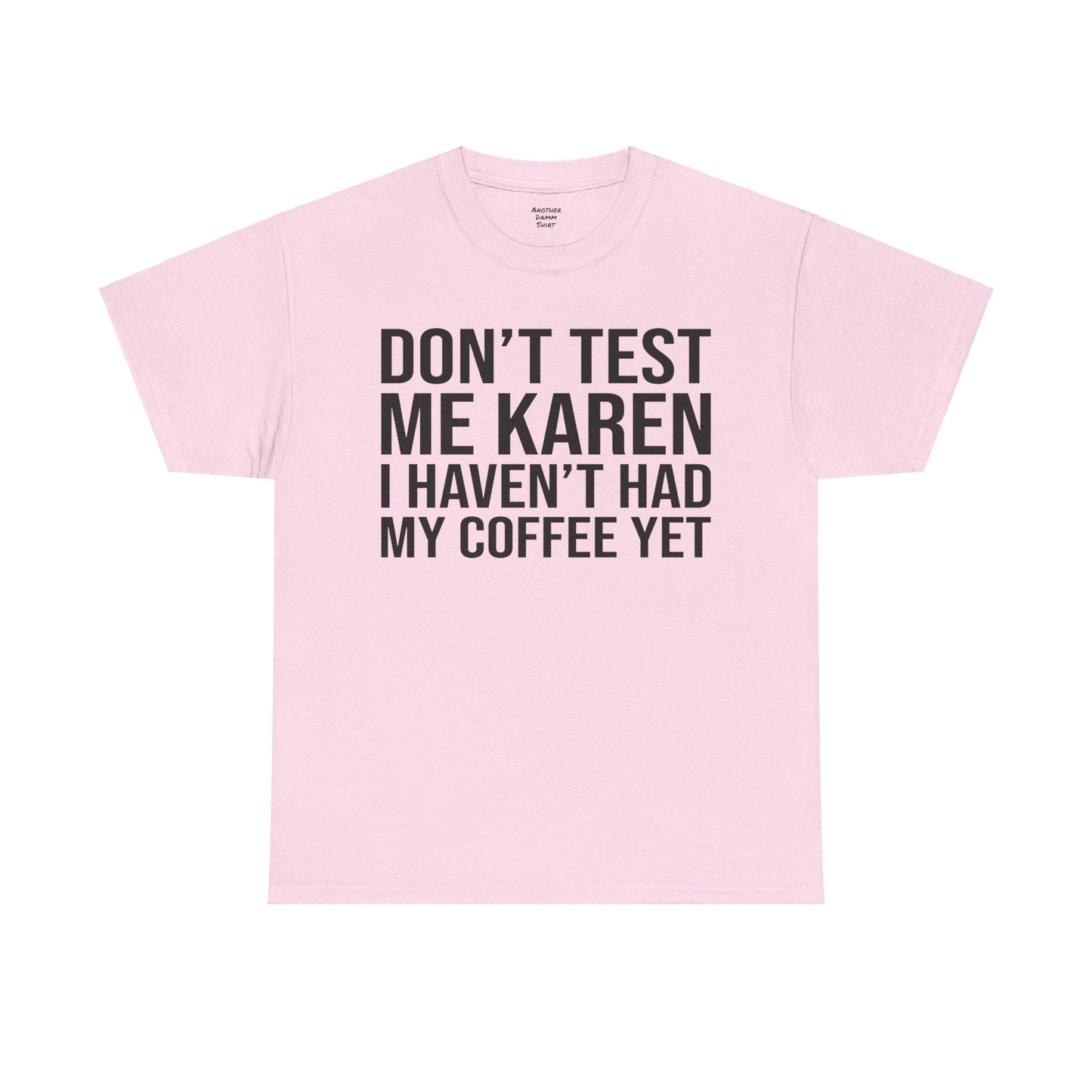 BOLD Don't Test Me Karen - Unisex Heavy Cotton Tee