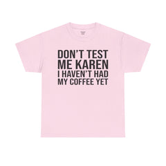 BOLD Don't Test Me Karen - Unisex Heavy Cotton Tee