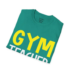 GYM Teacher Get Moving Unisex Softstyle T-Shirt