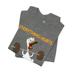 Funny EVERYTHING HURTS Tee - Unisex T-Shirt
