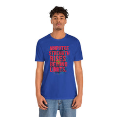 AMPUTEE STRENGTH Quote - Unisex T-Shirt