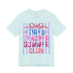 Tired Teacher Summer Club Tee