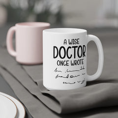 Funny Doctor Quote Ceramic Mug