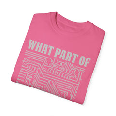 What Part of MicroTechnology Don't You Understand, Comfort Colors Unisex Garment-Dyed T-shirt