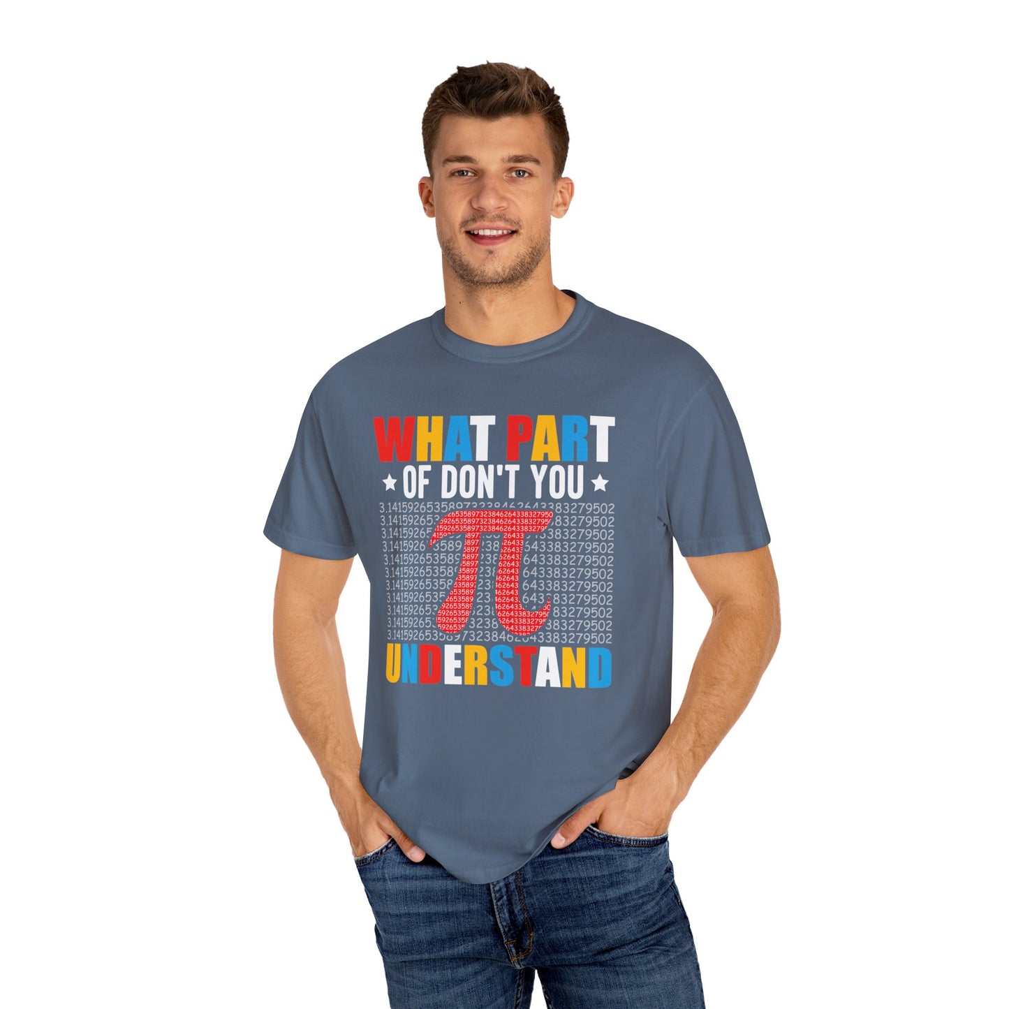 Funny What Part of  π  Pi Don't You Understand, Comfort Colors Unisex Garment-Dyed T-shirt