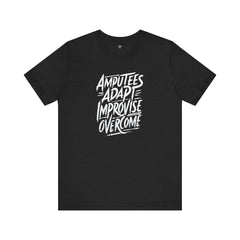 Amputee Motivational Quote - Unisex T-Shirt