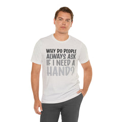 Arm Amputee Humor Tee - Unisex T-Shirt, Limb Loss Awareness, Ice Breaker Shirt