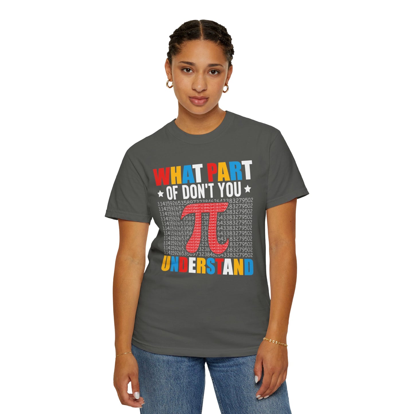 Funny What Part of  π  Pi Don't You Understand, Comfort Colors Unisex Garment-Dyed T-shirt