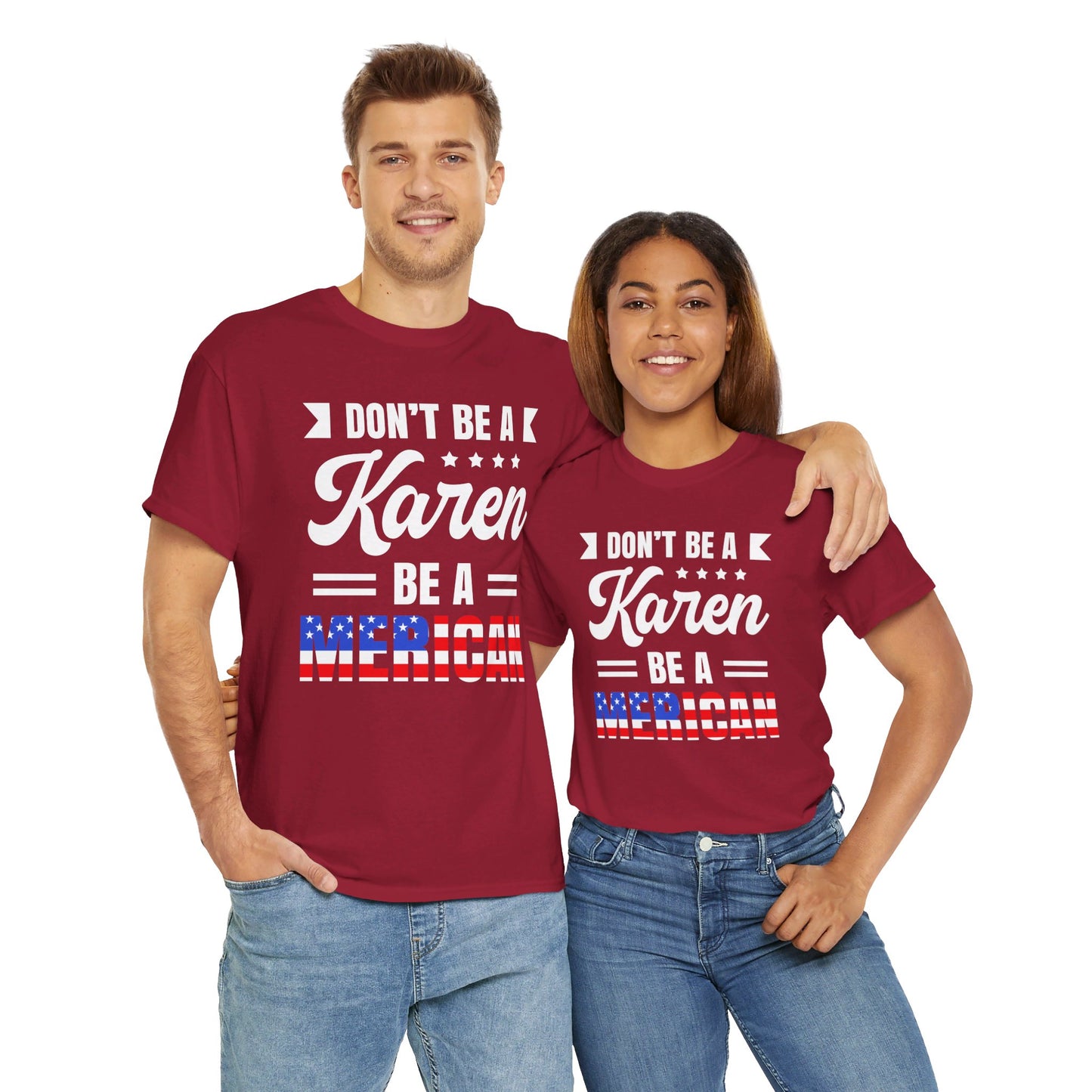 Don't Be A Karen Be Merican - Unisex Heavy Cotton Tee