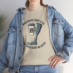 Amputee Coffee Humor - Unisex Heavy Cotton Tee