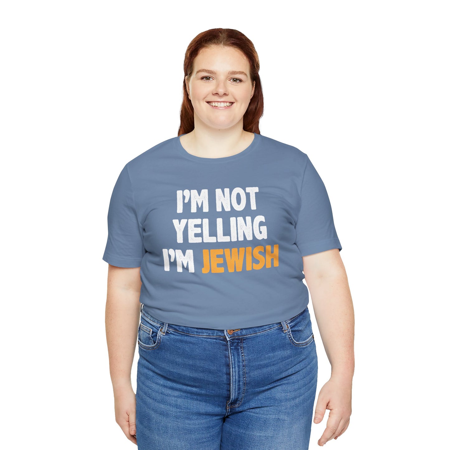 I'm Not Yelling, I'm JEWISH - Unisex Jersey Short Sleeve Tee