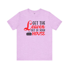 Get Your Leaven Out Your House Passover Graphic Unisex Tee