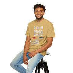 Hunt For Red October Give Me A Ping  Vasili Unisex Garment-Dyed T-shirt