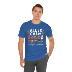 All Is Calm — Funny Gingerbread & Snowman Christmas T‑Shirt (Kidding, This Is Kindergarten)