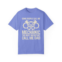 Some People Call Me Mechanic The Most Important Call Me Dad, Graphic Comfort Colors Unisex Relaxed Fit T Shirt