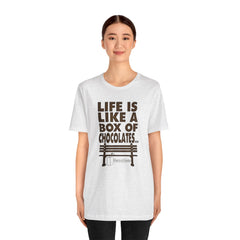 Inspirational Quote T-Shirt - Life is Like a Box of Chocolates