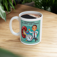 Nephrologists Do It Better Under Pressure, Graphic Ceramic Mug, (11oz, 15oz)