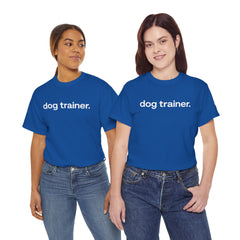 Dog Trainer T‑Shirt — "dog trainer." Front Logo with "we believe..." Positive Training Back Text