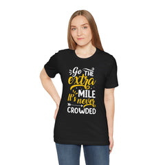 Go The Extra Mile It's Never Crowded Unisex Jersey Tee – Casual Statement T-Shirt for All Occasions