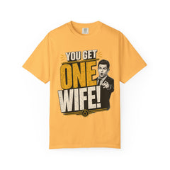 T-Shirt — “You Get One Wife!” Vintage Graphic Tee (Funny Relationship Quote)