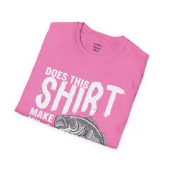 Does This Shirt Make My Bass Look Big Unisex Softstyle T-Shirt  A unique gift idea for people who love to fish
