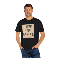 GEN Z graphic, There is no planet B - Stylish Unisex T Shirt