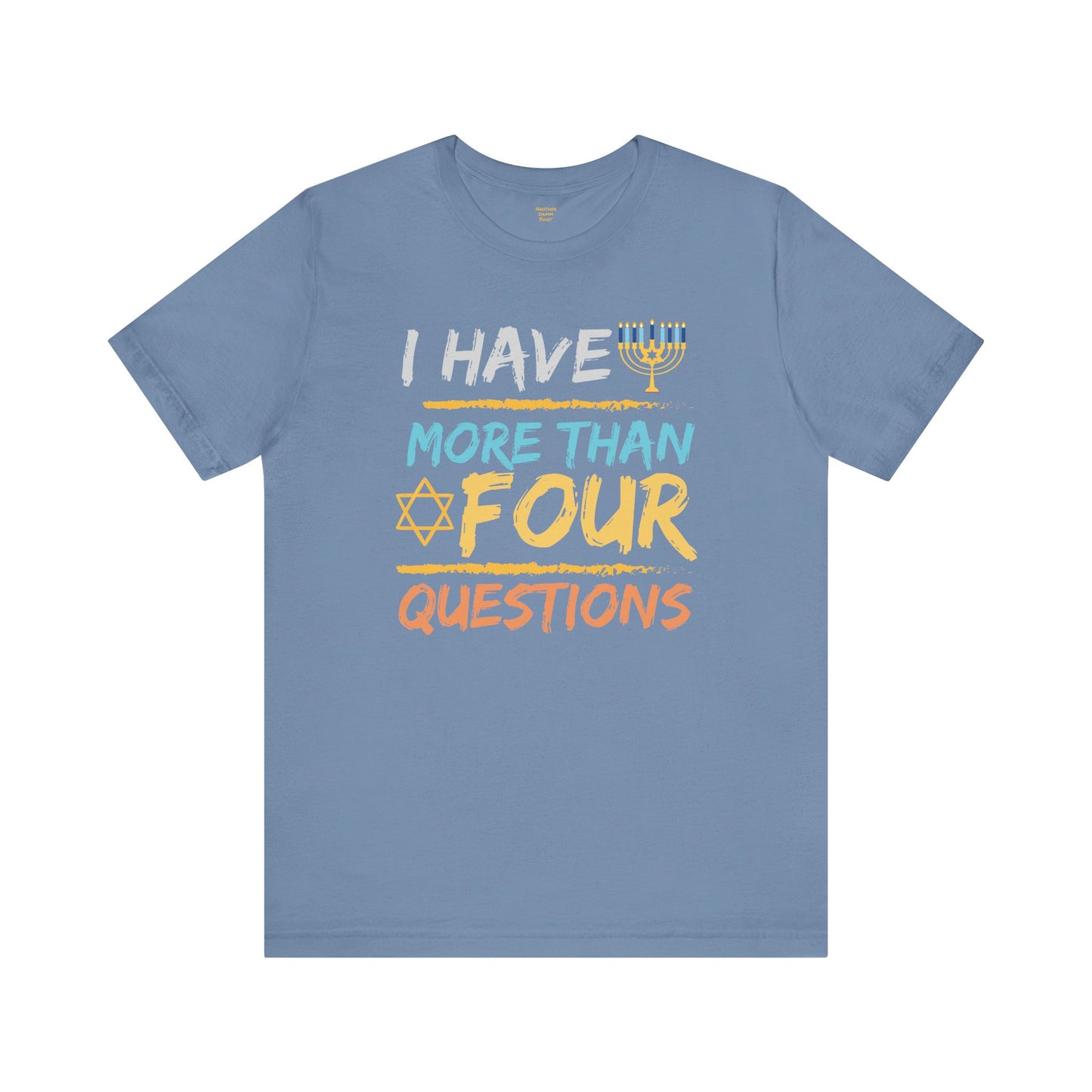 I Have More Than Four Questions - Unisex Jersey Short Sleeve Tee