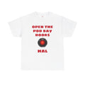 Open The Pod Bay Doors HAL, Graphic Unisex Heavy Cotton Tee