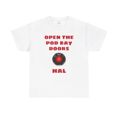 Open The Pod Bay Doors HAL, Graphic Unisex Heavy Cotton Tee