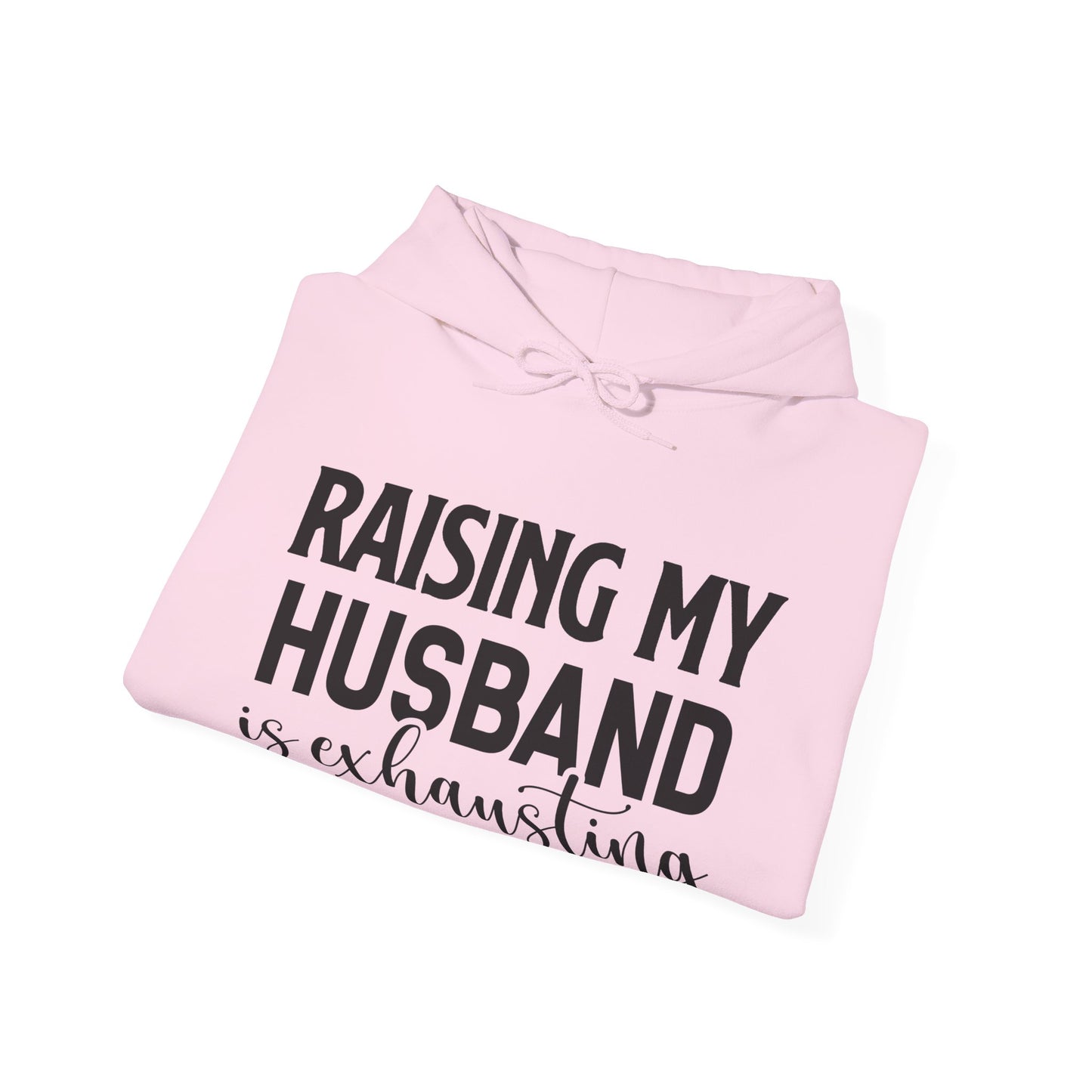 Raising My Husband Is Exhausting - Unisex Heavy Blend™ Hooded Sweatshirt