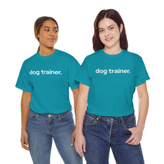 Dog Trainer T‑Shirt — "dog trainer." Front Logo with "we believe..." Positive Training Back Text