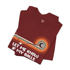 Let Me Know If My Balls Get In Your Way Funny Billard Quote - Graphic Unisex Jersey Short Sleeve Tee