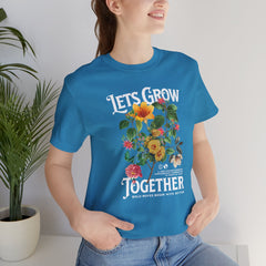 Floral Tee - Unisex Jersey Short Sleeve Tee - Lets Grow Together, Positive Vibes