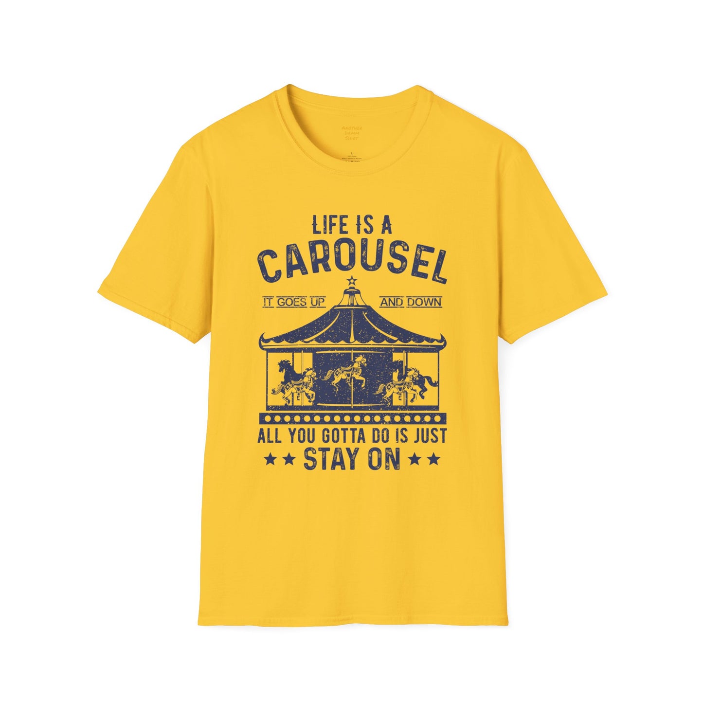 Lifes A Carousel Quote, Unisex Soft Style Shirt