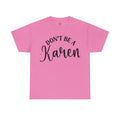 Don't Be A Karen Unisex Heavy Cotton Tee