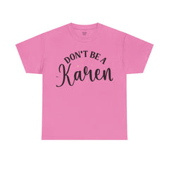 Don't Be A Karen Unisex Heavy Cotton Tee