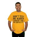 BOLD Don't Test Me Karen - Unisex Heavy Cotton Tee