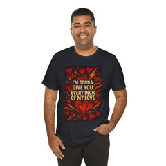 I'm Gonna Give You Every Inch Of My Love Short Sleeve Tee - Get The Led Out, Zeppelin Inspirational Nature Design