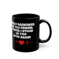 Hello Darkness My Old Friend, I Think I Stood Up Too Soon Again Graphic Black Mug (11oz, 15oz)