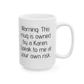 Warning Karen's mug, 11oz, 15oz