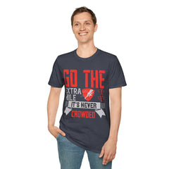 Go The Extra Mile Its Never Crowded Unisex Softstyle T-Shirt