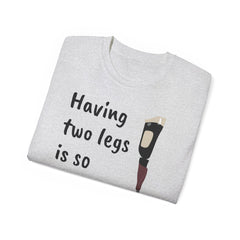 Having Two Legs Is So Last Year / Amputee / Amputation/ One Leg / Above The Knee / Unisex Ultra Cotton Tee