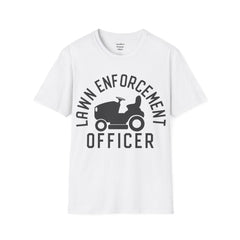 Lawn Enforcement Officer Unisex Softstyle T-Shirt What a unique gift idea for Fathers Day Birthday or any time of the year