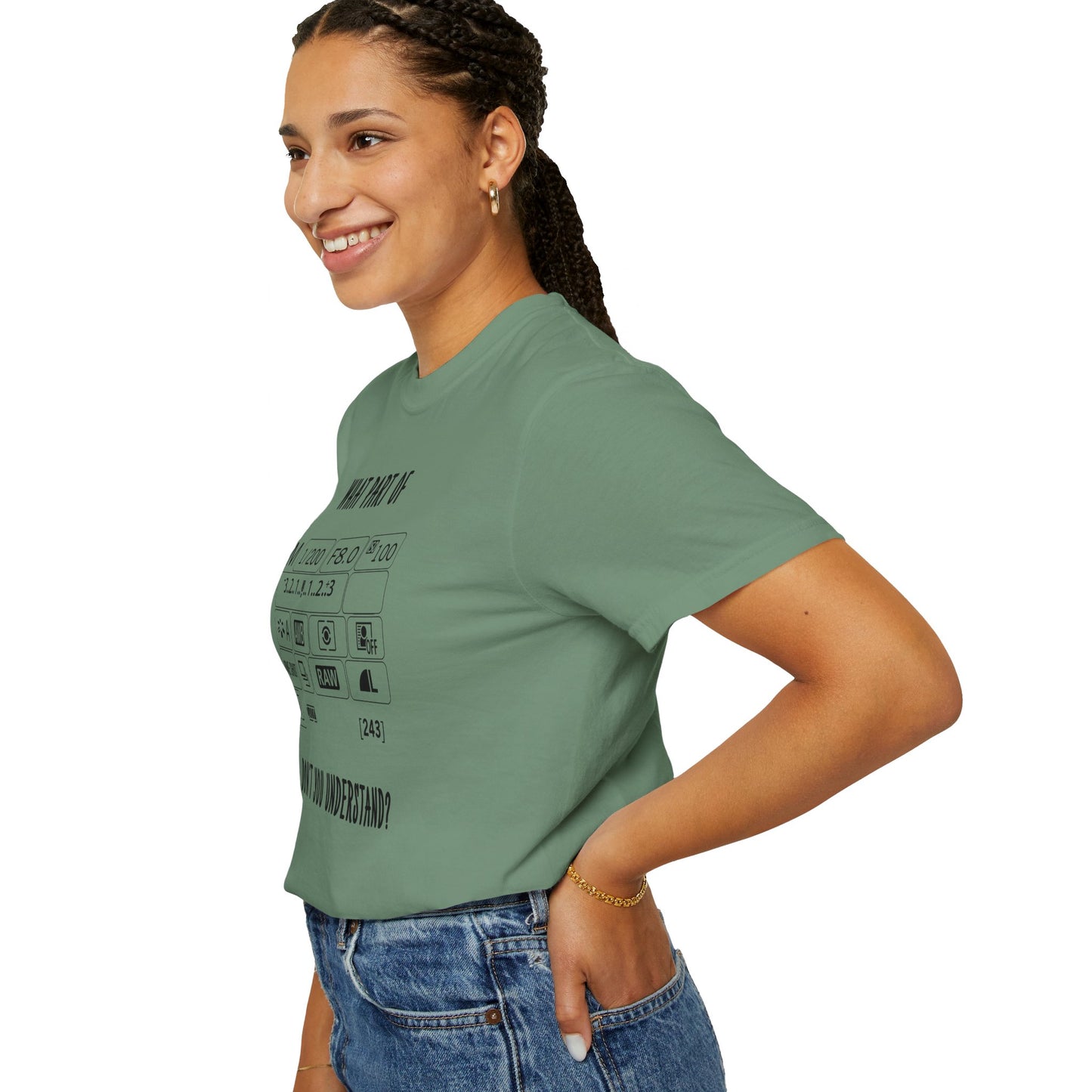 What Part of a Camera Display Don't You Understand, Comfort Colors Unisex Garment-Dyed T-shirt